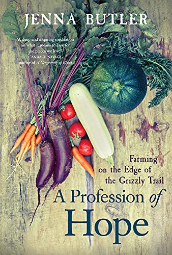 Beispielbild fr A Profession of Hope : Farming on the Edge of the Grizzly Trail zum Verkauf von Better World Books