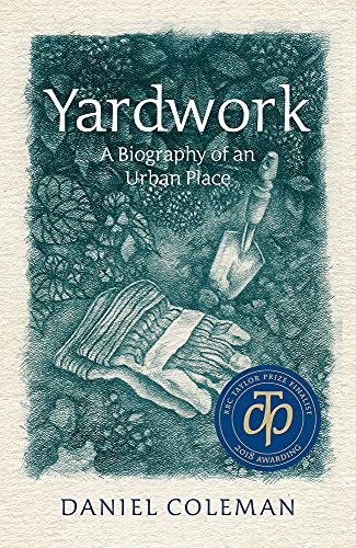 Beispielbild fr Yardwork : A Biography of an Urban Place zum Verkauf von Better World Books