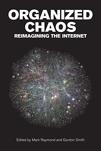 9781928096047: Organized Chaos: Reimagining the Internet
