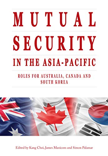 9781928096139: Mutual Security in the Asia-Pacific: Roles for Australia, Canada and South Korea