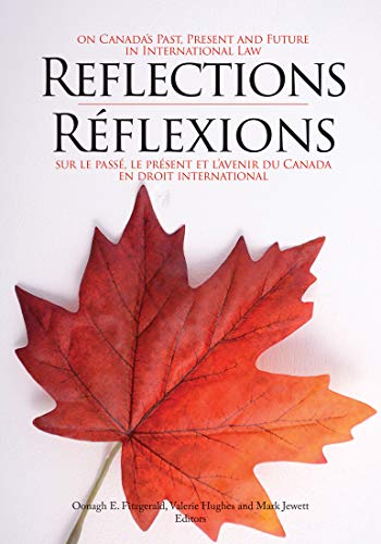 Imagen de archivo de Reflections on Canada's Past, Present and Future in International Law/R flexions sur le pass , le pr sent et l'avenir du Canada en droit international a la venta por Books From California