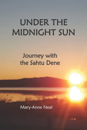 Beispielbild fr UNDER THE MIDNIGHT SUN: Journey with the Sahtu Dene zum Verkauf von PlumCircle