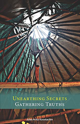 Beispielbild fr Unearthing Secrets, Gathering Truths zum Verkauf von Better World Books