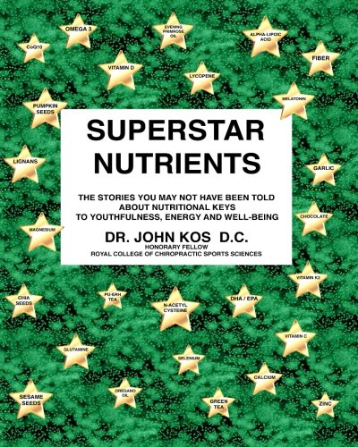 Stock image for Superstar Nutrients: The Stories You May Not Have Been Told: Keys to Youthfulness, Energy, and Well-Being for sale by GF Books, Inc.