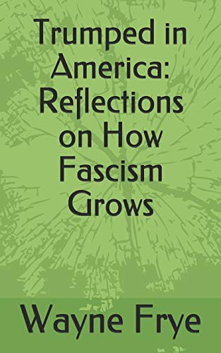 9781928183372: Trumped in America: Reflections on How Fascism Grows