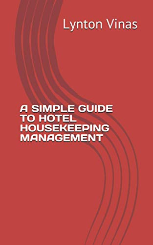 Imagen de archivo de A SIMPLE GUIDE TO HOTEL HOUSEKEEPING MANAGEMENT a la venta por GF Books, Inc.