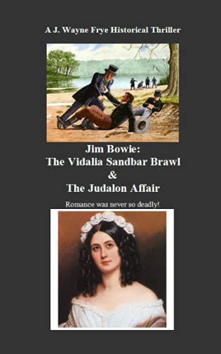 9781928183518: Jim Bowie: The Vidalia Sandbar Brawl And the Judalon Affair