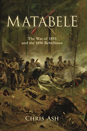 Stock image for Matabele: The War of 1893 and the 1896 Rebellions for sale by WorldofBooks