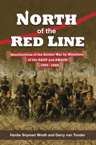 Imagen de archivo de North of the Red Line: Recollections of the Border War by Members of the SADF and SWATF: 19661989 a la venta por thebookforest.com