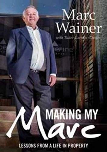 Stock image for Making my Marc: Lessons From A Life In Property (Signed and Inscribed by the Author Marc Wainer) for sale by Chapter 1