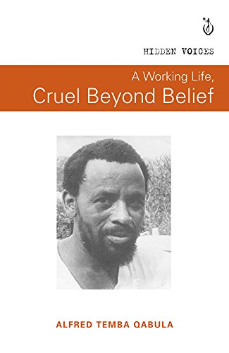 9781928232315: A working life, cruel beyond belief (The hidden voices series)