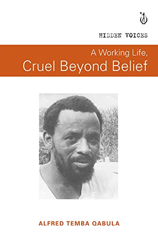 9781928232315: A Working Life, Cruel Beyond Belief (Hidden Voices)