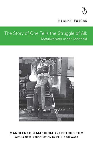 Beispielbild fr The Story of One Tells the Story of All: Metalworkers under Apartheid (Hidden Voices) zum Verkauf von Monster Bookshop