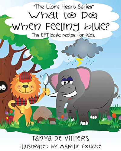 Beispielbild fr What to do when feeling blue?: The EFT basic recipe for kids (Lion's Heart Series) zum Verkauf von Revaluation Books