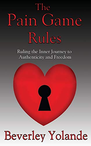 Stock image for The Pain Game Rules: Ruling the Inner Journey to Authenticity and Freedom for sale by ThriftBooks-Dallas
