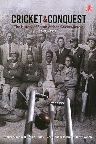Stock image for Cricket and Conquest: The History of South African Cricket Retold, Volume 1, 1795-1914 (BEST RED) for sale by GF Books, Inc.
