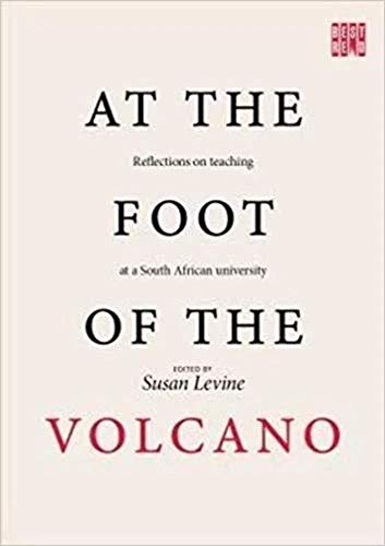 Beispielbild fr At the Foot of the Volcano: Reflections on teaching at a South African University zum Verkauf von Books From California