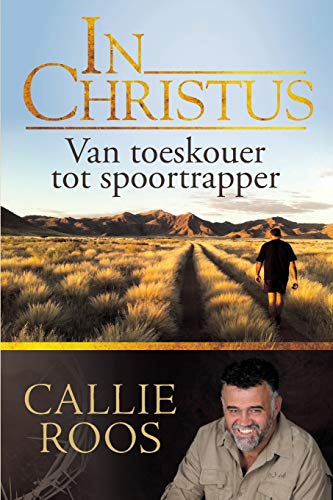 9781928248101: In Christus: Van toeskouer tot spoortrapper (Afrikaans Edition)