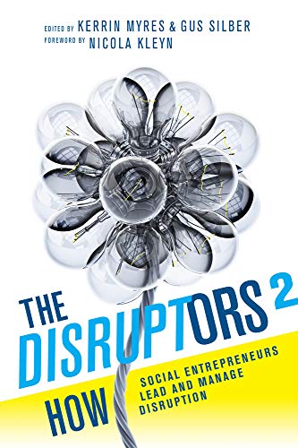Beispielbild fr The Disruptors 2: How Social Entrepreneurs Lead and Manage Disruption zum Verkauf von Books From California