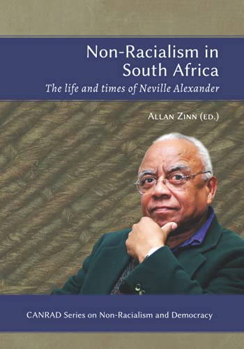 Beispielbild fr Non-Racialism in South Africa: The Life and Times of Neville Alexander (Canrad Non-Racialism and Democracy) zum Verkauf von Pam's Fine Books