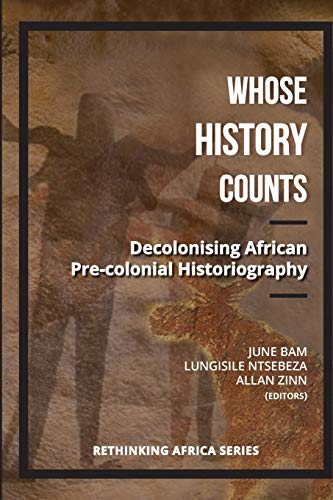 Beispielbild fr Whose History Counts?: Decolonising African Pre-colonial Historiography zum Verkauf von GreatBookPrices