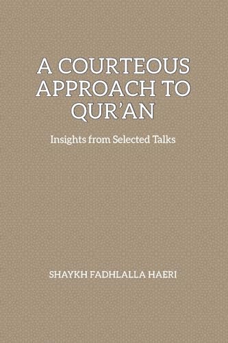 Beispielbild fr A Courteous Approach to Qur'an zum Verkauf von GreatBookPrices