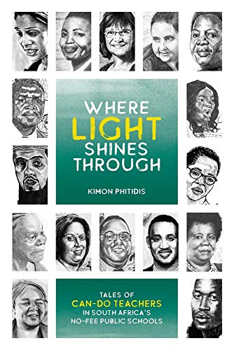 9781928333159: Where Light Shines Through: Tales of can-do Teachers in South Africa's No-Fee Public Schools