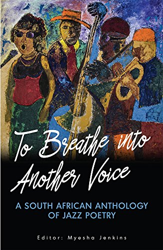 9781928341314: To Breathe into Another Voice: A South African Anthology of Jazz Poetry