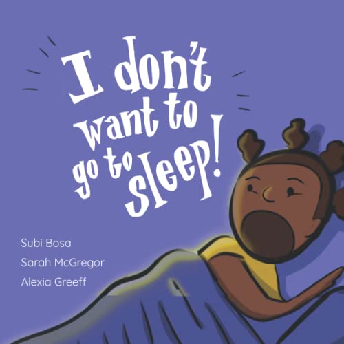 Stock image for I Don't Want To Go To Sleep!: A Bedtime Story Adventure! for sale by GF Books, Inc.