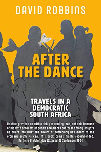 Imagen de archivo de After the Dance: Travels in a Democratic South Africa a la venta por medimops