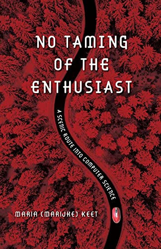 9781928455899: No Taming of the Enthusiast: A scenic route into computer science