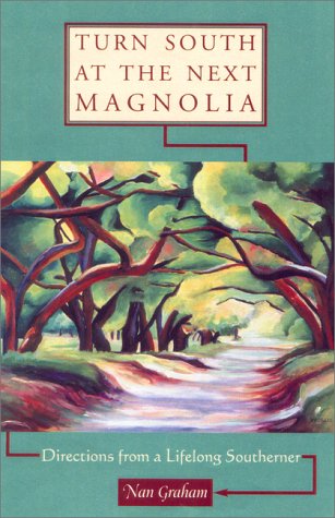 Beispielbild fr Turn South at the Next Magnolia : Directions from a Lifelong Southerner zum Verkauf von SecondSale