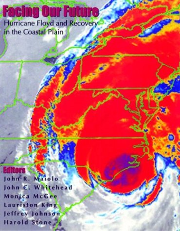 Imagen de archivo de Facing Our Future: Hurricane Floyd and Recovery in the Coastal Plain a la venta por MVE Inc