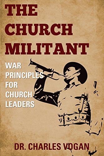 Beispielbild fr The Church Militant: War Principles for Church Leaders zum Verkauf von Lucky's Textbooks