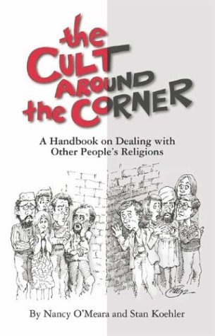 Stock image for The Cult Around the Corner: A Handbook on Dealing with Other People's Religions for sale by ThriftBooks-Dallas