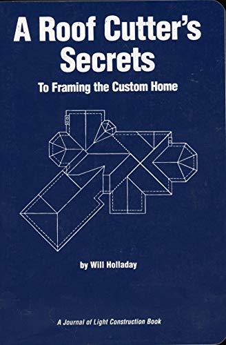 Imagen de archivo de A Roof Cutter's Secrets to Framing the Custom Home (2nd Ed) a la venta por MyLibraryMarket
