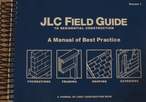 Imagen de archivo de JLC Field Guide to Residential Construction: A Manual of Best Practices, Vol. 1 a la venta por Michael Knight, Bookseller