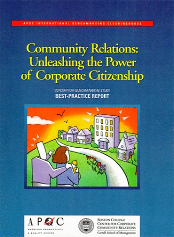 Community Relations: Unleashing the Power of Corporate Citizenship (9781928593003) by American Productivity & Quality Center