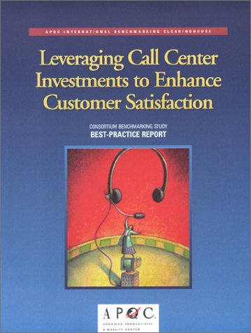 Leveraging Call Center Investments to Enhance Customer Satisfaction (9781928593379) by American Productivity & Quality Center