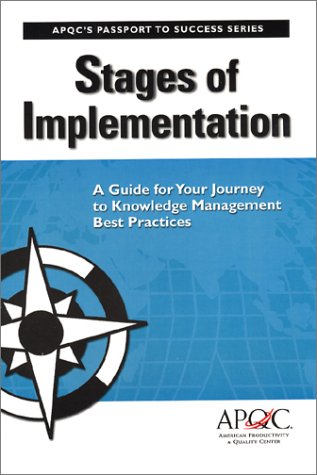 Stock image for Stages of Implementation: A Guide for Your Journey to Knowledge Management Best Practices (Passport to Success Series) for sale by Wonder Book