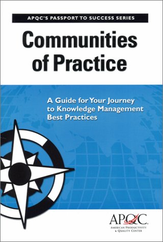 Beispielbild fr Communities of Practice: A Guide For Your Journey to Knowledge Management Best Practices (Passport to Success, 1) zum Verkauf von HPB-Emerald