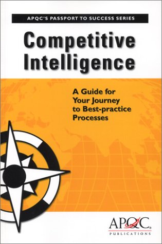Imagen de archivo de Competitive Intelligence: A Guide for Your Journey to Best-practice Processes a la venta por Wonder Book
