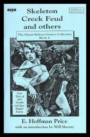 9781928619048: SKELETON CREEK FEUD - And Others - The Simon Bolivar Grimes Collection: Feud's End; Hoodoo Town; Salt Crazy