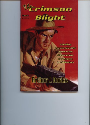 9781928619345: The Crimson Blight: A Thrilling Pseudo-Scientific Novel of the Threat of the Cro-Magnon to Civilization!