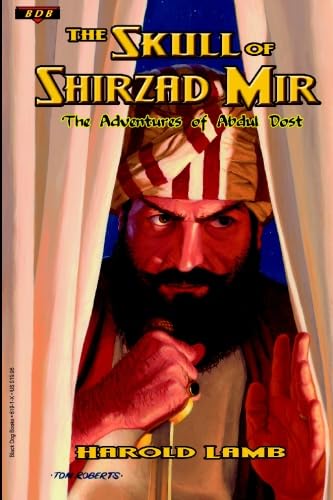 The Skull of Shirzad Mir: The Adventures of Abdul Dost (9781928619413) by Lamb, Harold