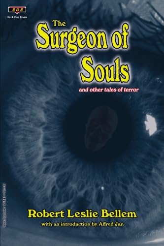 The Surgeon of Souls: and other tales of terror (9781928619840) by Bellem, Robert Leslie