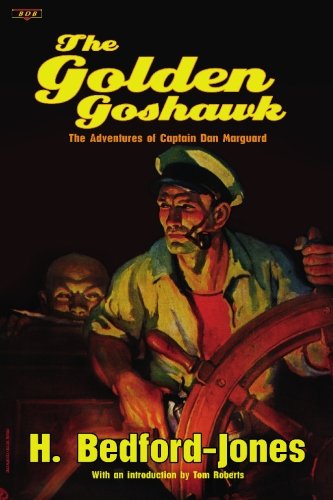Imagen de archivo de The Golden Goshawk: The Adventures of Captain Dan Marguard by Bedford-Jones, H. (2009) Paperback a la venta por SecondSale