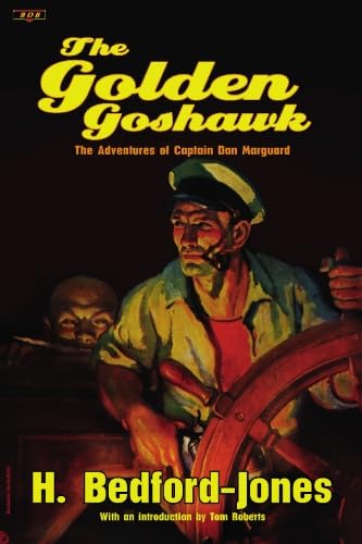 Stock image for The Golden Goshawk: The Adventures of Captain Dan Marguard by Bedford-Jones, H. (2009) Paperback for sale by SecondSale