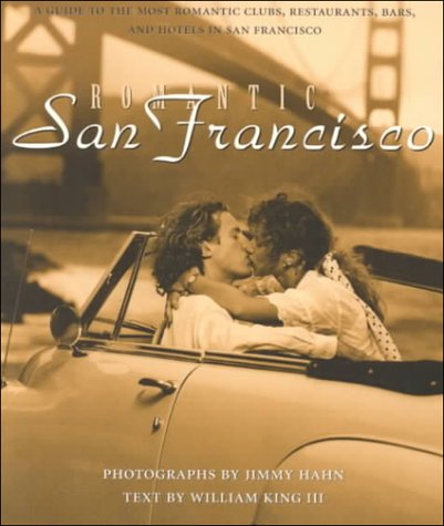 Stock image for Romantic San Francisco: A Guide to the Most Romantic Clubs, Restaurants, Bars and Hotels in San Francisco for sale by Ergodebooks