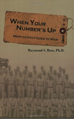 Imagen de archivo de When Your Number's Up: Meritocracy Goes to War a la venta por Ergodebooks